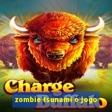 zombie tsunami o jogo